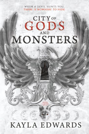City of Gods and Monsters By Kayla Edwards
