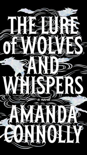 The Lure of Wolves and Whispers By Amanda Connolly