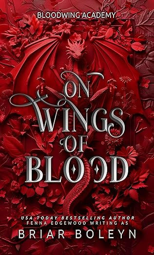 On Wings of Blood, Briar Boleyn, Bloodwing Academy, Enemies to Lovers, Fantasy, Fantasy Romance, Mythology, Romance, Vampires, Fae, Dragons, Dragon Riders, Arthurian, Magic, Bulling, Dark Academia, Academy, Ghosts, Mythical Creatures, Book Review