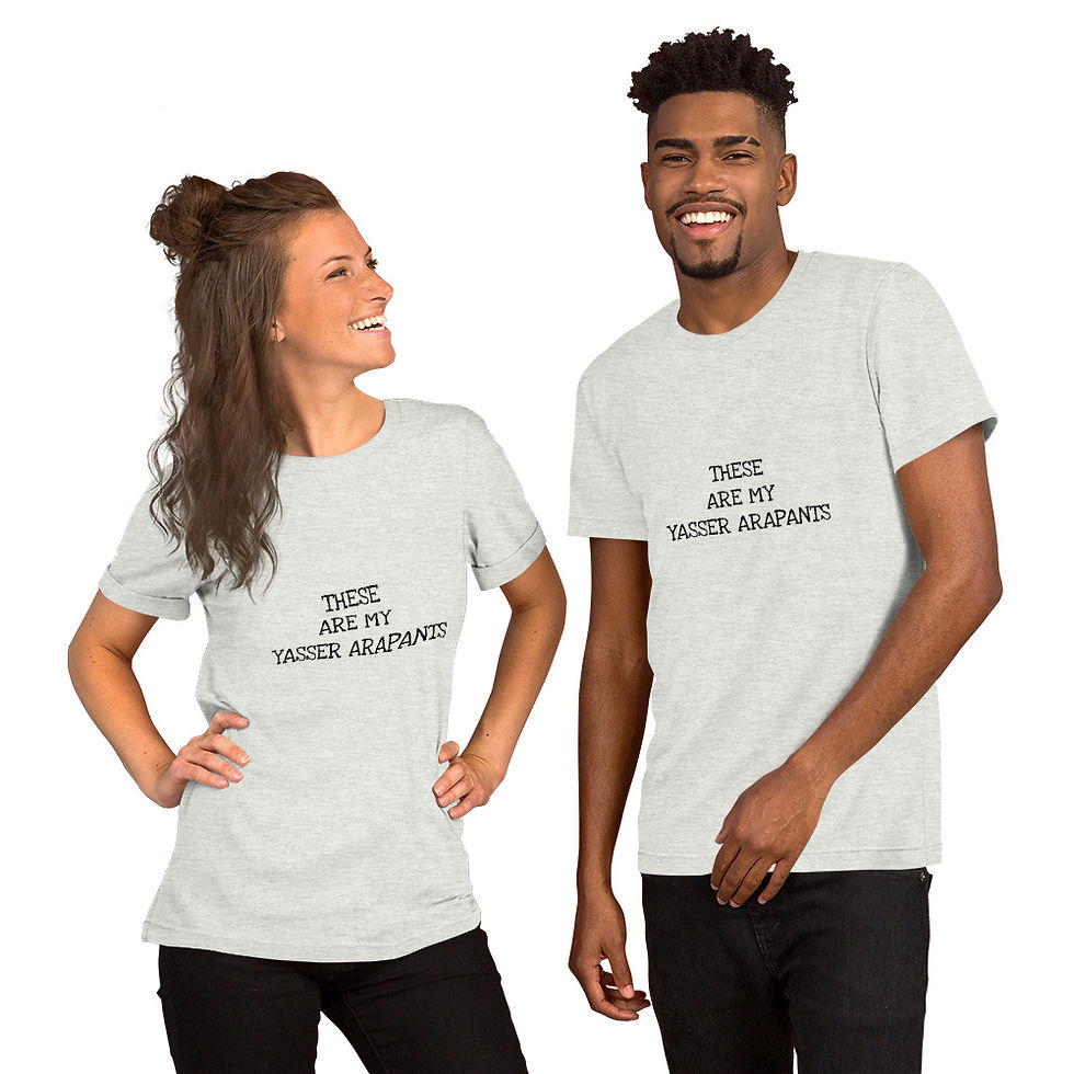 Thumbnail: These are my Yasser Arapants Unisex T-Shirt