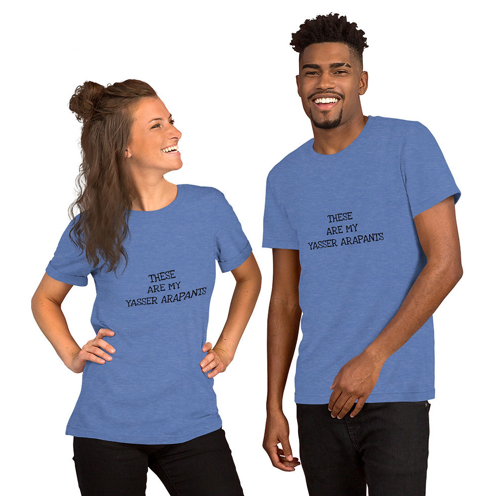 Thumbnail: These are my Yasser Arapants Unisex T-Shirt