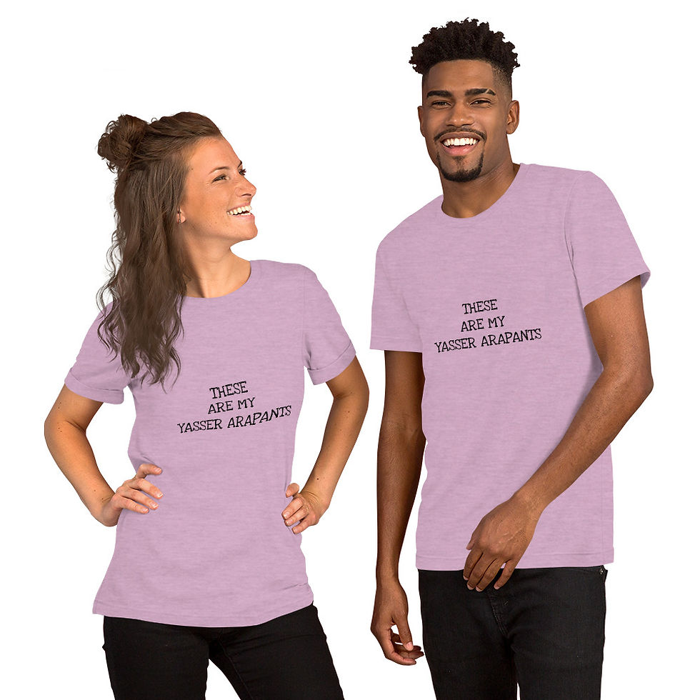 Thumbnail: These are my Yasser Arapants Unisex T-Shirt