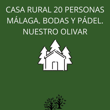 Casa rural 20 personas Málaga. Bodas y pádel. Nuestro olivar