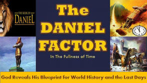 The Daniel Factor, In the Fullness of Time, Part 1, By Dr Bruce Logan