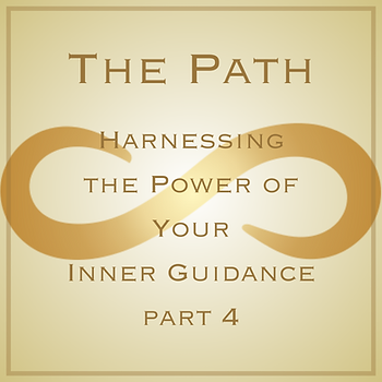 Harnessing The Power Of Your Inner Guidance Part 4