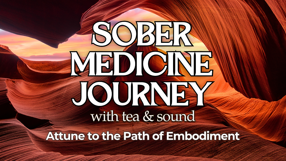 Sober Medicine Journey with Tea and Sound