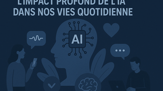 L'impact profond de l'IA dans notre vie quotidienne : révolution invisible ou menace imminente ?