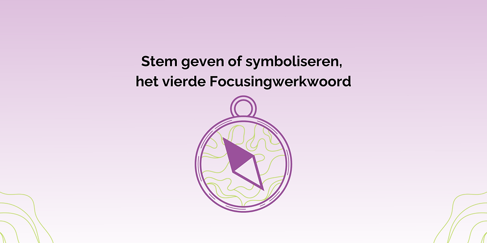 Stem geven of symboliseren, het vierde Focusingwerkwoord