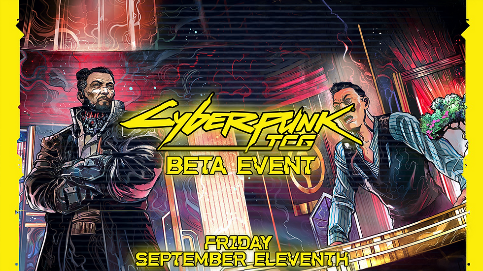 Cyberpunk TCG Beta Event!
