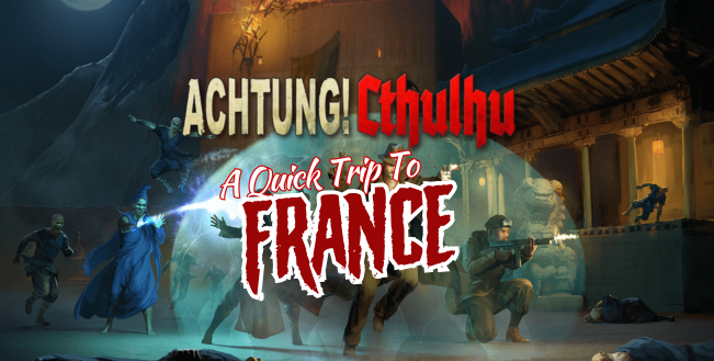 ACHTUNG CTHULHU!! | A quick trip to France Taster game