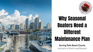 New to South Florida Waters? Why Seasonal Boaters Need a Different Maintenance Plan