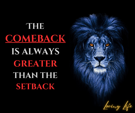 THE COMEBACK IS ALWAYS GREATER THAN THE SETBACK: Harnessing Setbacks and Overcoming Challenges