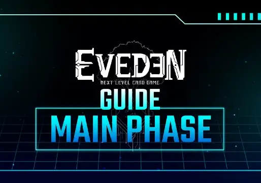 Eveden Guide : Main Phase