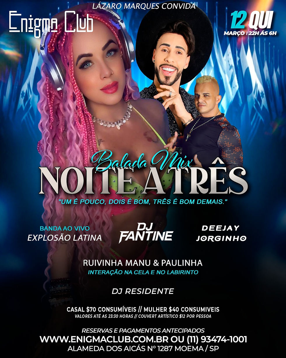 12/03 QUINTA FEIRA - NOITE A TRÊS - BALADA MIX  | Das 22h às 6h 