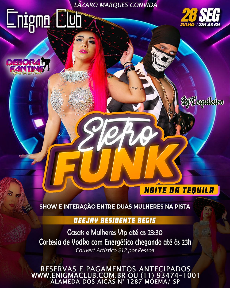 28/07 - SEGUNDA - NOITE ELETROFUNK COM BI-FEMININO E ENTRADA VIP