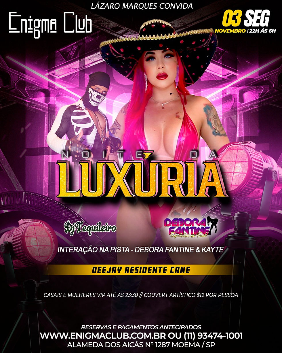 03/11- SEGUNDA - NOITE DA LUXÚRIA COM BI-FEMININO E ENTRADA VIP