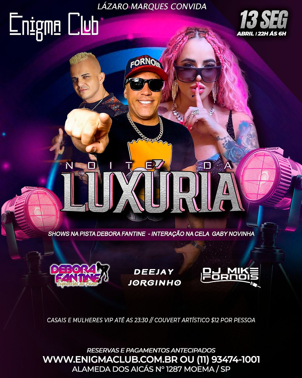 13/04 - SEGUNDA - NOITE DA LUXÚRIA  COM BI-FEMININO E ENTRADA VIP  
