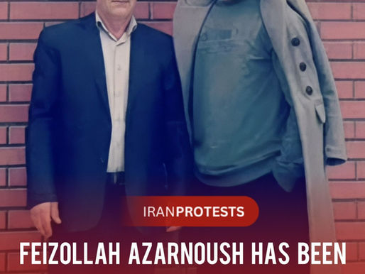 FEIZOLLAH AZARNOUSH HAS BEEN SENTENCED TO 15 YEARS IN PRISON