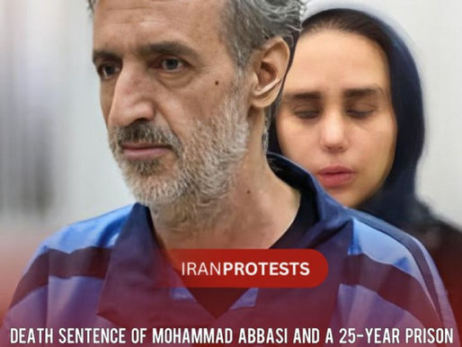 DEATH SENTENCE OF MOHAMMAD ABBASI AND A 25-YEAR PRISON SENTENCE FOR FATEMEH ABBASI HAVE BEEN UPHELD BY IRAN'S SUPREME COURT