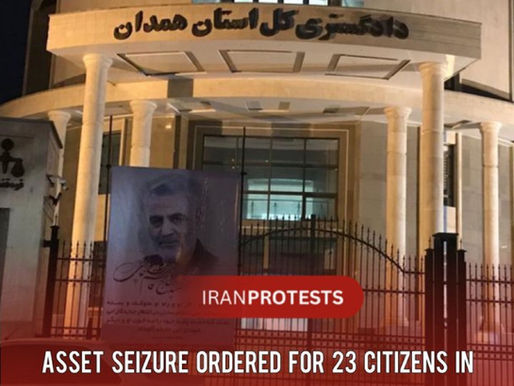 ASSET SEIZURE ORDERED FOR 23 CITIZENS IN HAMEDAN OVER "NATIONAL SECURITY» CHARGES