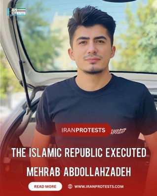 THE ISLAMIC REPUBLIC EXECUTED MEHRAB ABDOLLAHZADEH