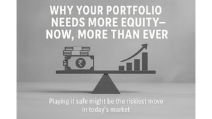 Why Your Portfolio Needs More Equity—Now, More Than Ever