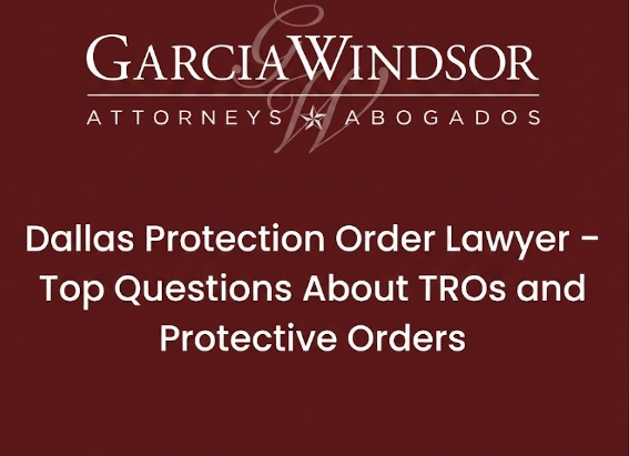 A graphic with a dark burgundy background. At the top is a white logo reading "GARCIAWINDSOR" above "ATTORNEYS ★ ABOGADOS", with a stylized grey 'GW' monogram superimposed over it. Below the logo, centered text reads, "Dallas Protection Order Lawyer – Top Questions About TROs and Protective Orders".