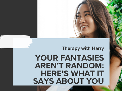 Your Fantasies Reveal the Secrets of Your Trauma