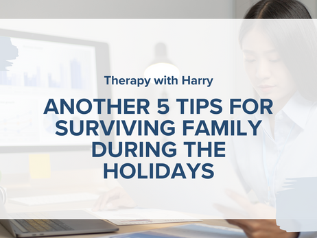 Surviving The Holidays With Family, Part 2