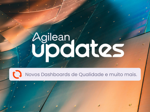 Novos Dashboards do Modulo de Qualidade Agilean - Agilean Updates Abril 2025
