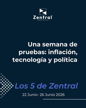 Una semana de pruebas: inflación, tecnología y política - Los 5 de Zentral, 22 al 26 de junio de 2026