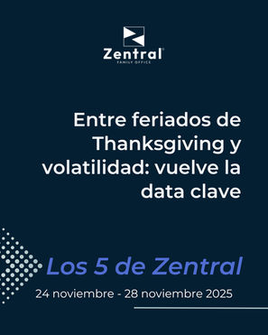 Entre feriados de Thanksgiving y volatilidad: vuelve la data clave - Los 5 de Zentral, 24 al 28 de noviembre de 2025