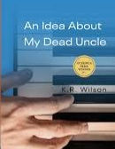 An Idea About My Dead Idea by K.R. Wilson