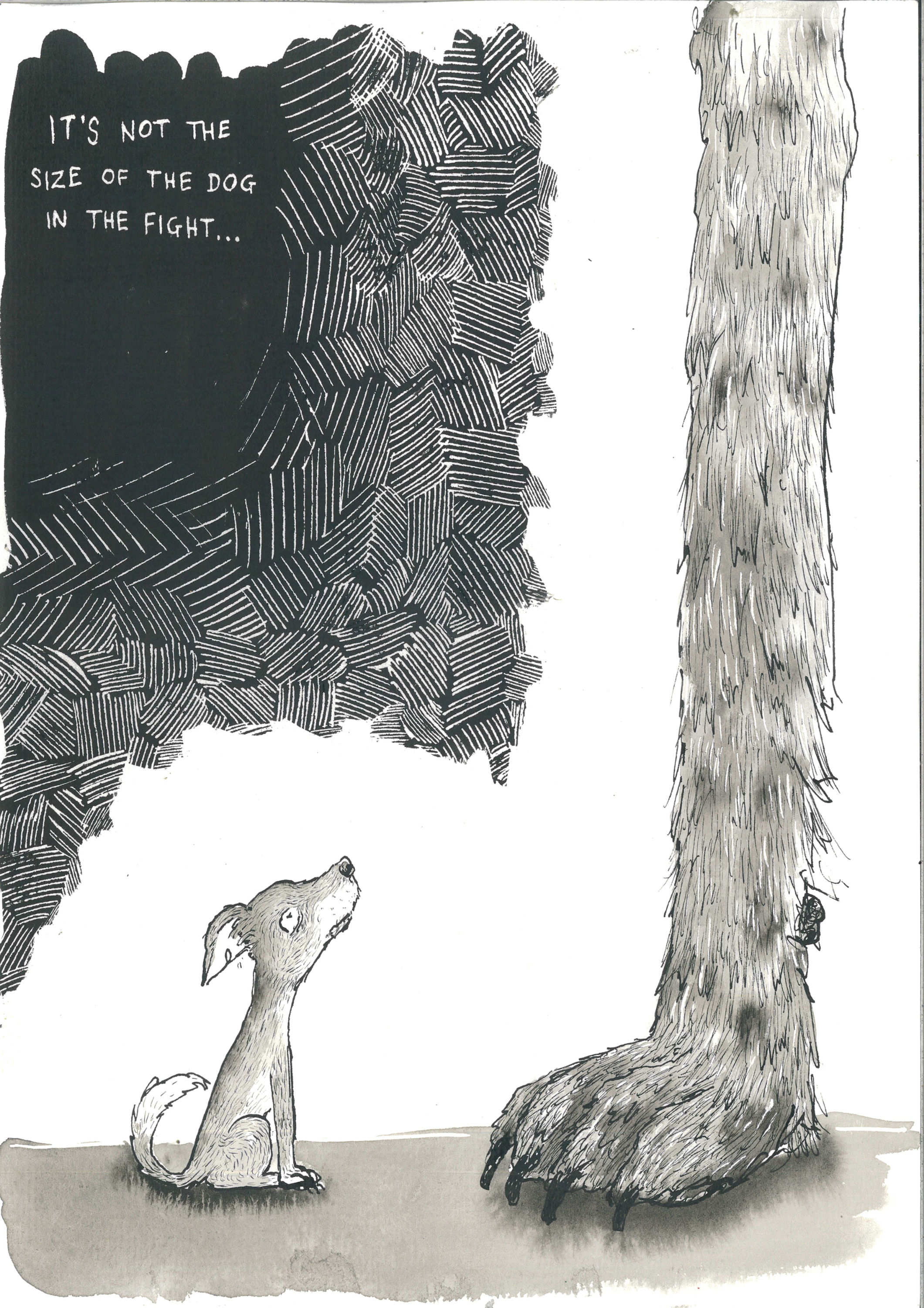 It's not the size of the dog in the fight... - Indian Ink ORIGINAL (21cm x 29cm)
