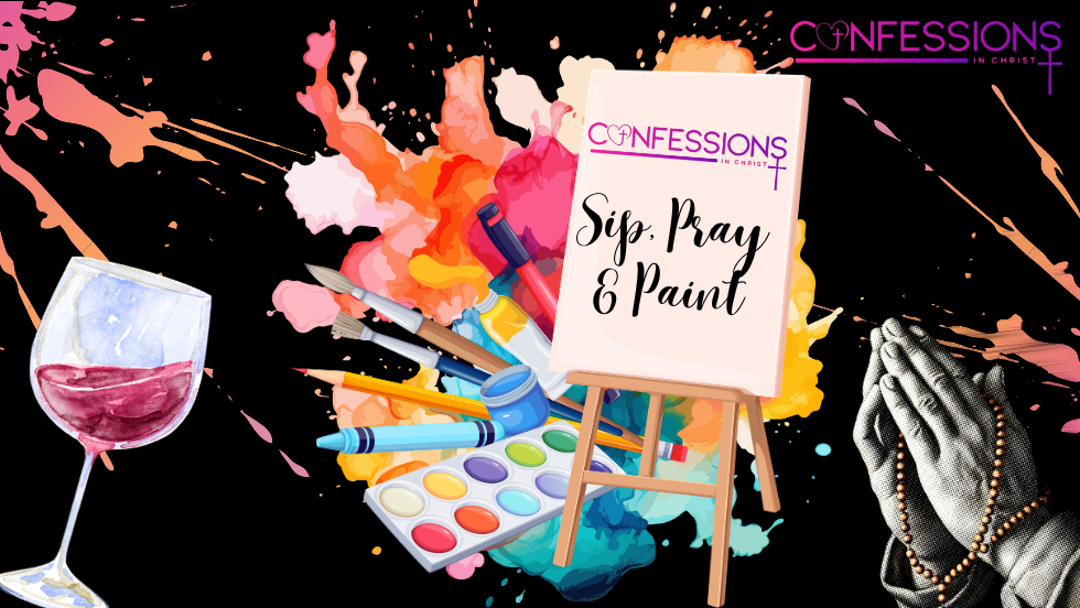 Confessions in Christ: Sip, Pray & Paint