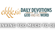 Thinking Too Much to Obey