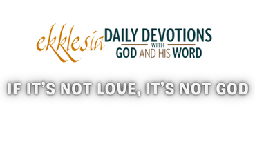 “If It’s Not Love, It’s Not God”