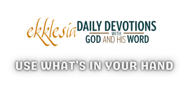 Use What’s In Your Hand