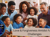 Love & Forgiveness Amidst Family Challenges