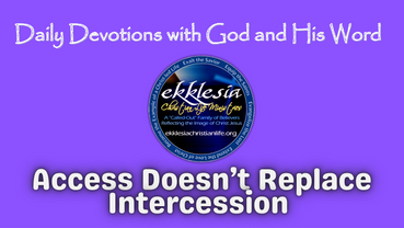 Access Doesn’t Replace Intercession
