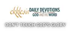 Don't Touch God’s Glory