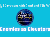 Enemies as Elevators