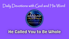 “He Called You to Be Whole”