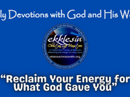 “Reclaim Your Energy for What God Gave You”
