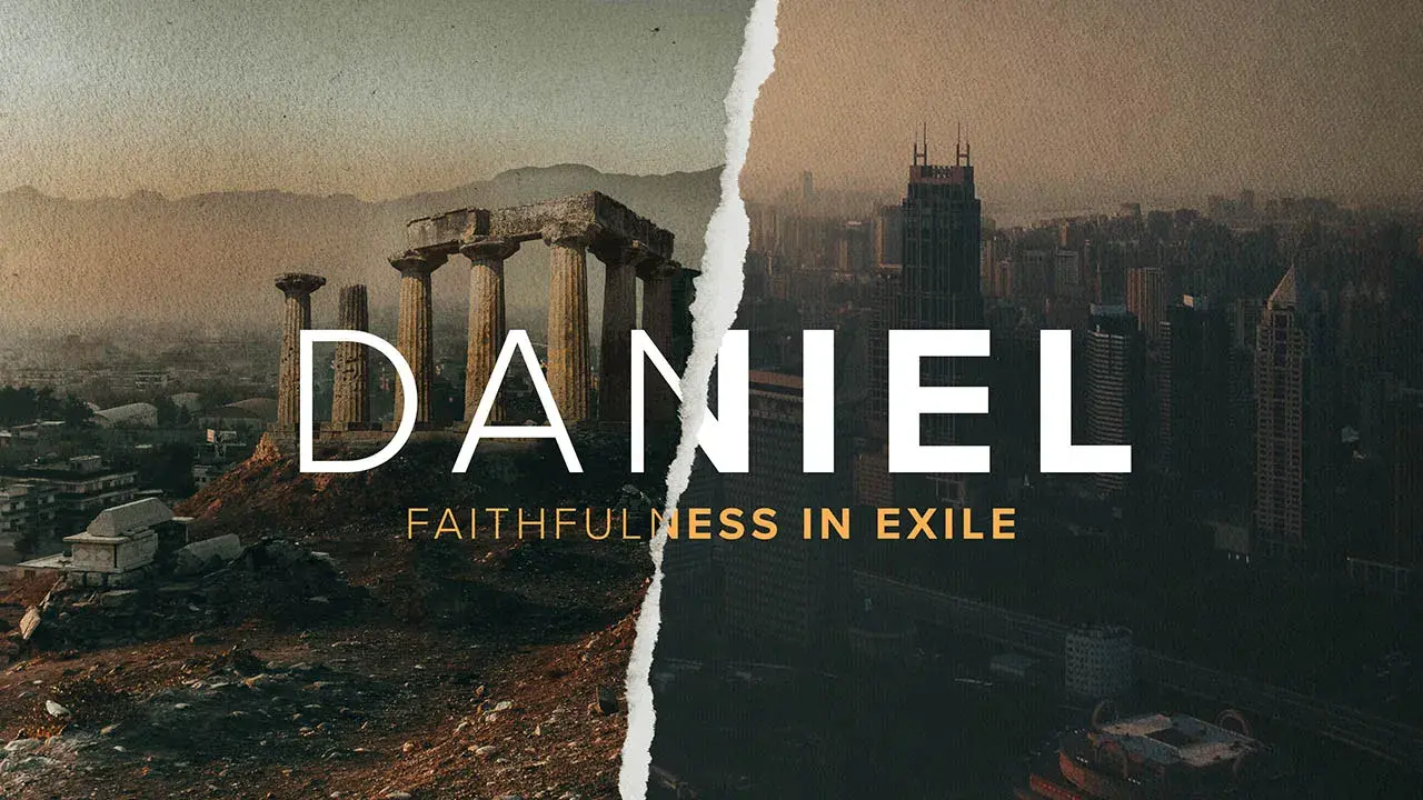 Daniel – Faithfulness In Exile