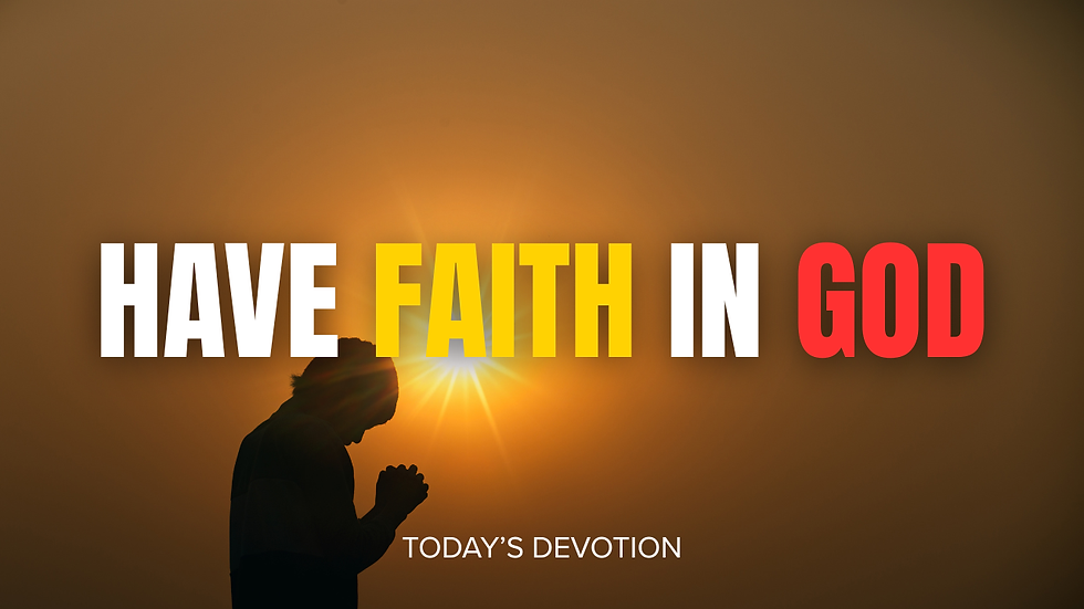 Have faith in God