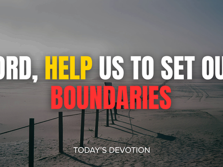 Lord, help us to set our boundaries