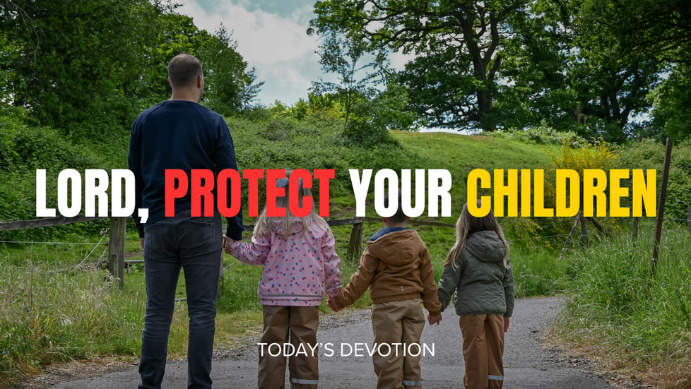 Lord, protect your children
