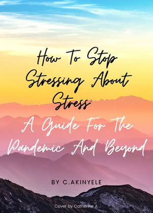 "How to Stop Stressing About Stress:

A guide for the pandemic and beyond" Book Cover