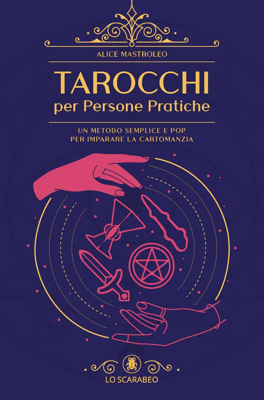 TAROCCHI PER PERSONE PRATICHE. Alice Mastroleo